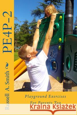 Playground Exercises For Parents Too: Pe4p-2