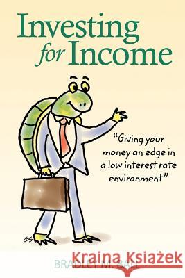 Investing for Income: Giving Your Money an Edge in a Low Interest Rate Environment