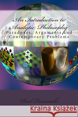 An Introduction to Analytic Philosophy: Paradoxes, Arguments and Contemporary Problems