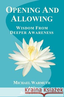 Opening And Allowing: Wisdom from Deeper Awareness