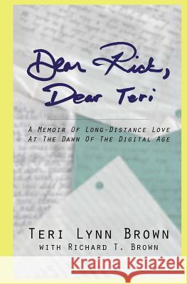 Dear Rick, Dear Teri: A Memoir of Long-Distance Love at the Dawn of the Digital Age