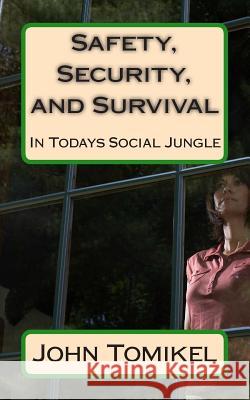 Safety, Security, and Survival: In Todays Social Jungle