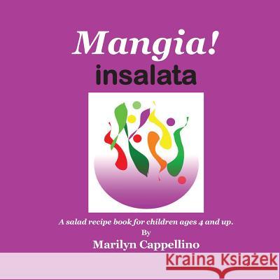 Mangia! Insalata: A recipe book for children ages 4 and up.