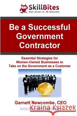 Be a Successful Government Contractor: Essential Strategies for Women-Owned Businesses to take on the Government as a Customer