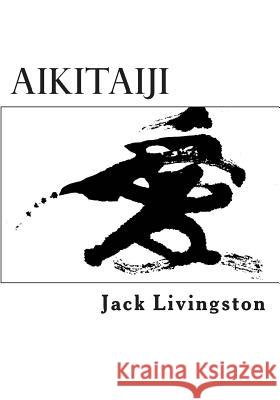 Aikitaiji: Soft or Internal Martial Art