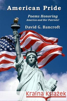 American Pride: Poems Honoring America and Her Patriots!