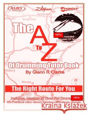 The AtoZ Of Drumming Tutor Book: The Right Route For You