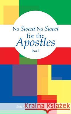 No Sweat No Sweet for the Apostles