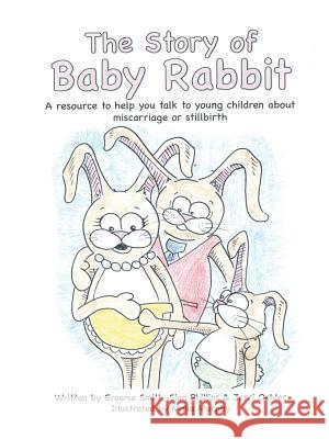 The Story of Baby Rabbit: A Resource to Help You Talk to Young Children About Miscarriage or Stillbirth