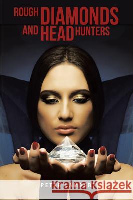 Rough Diamonds and Head Hunters