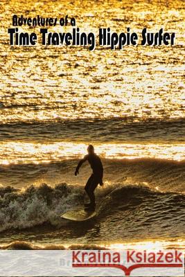 Adventures of a Time Traveling Hippie Surfer