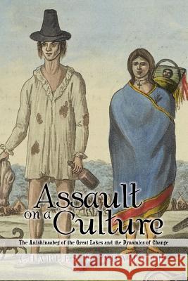 Assault on a Culture: The Anishinaabeg of the Great Lakes and the Dynamics of Change