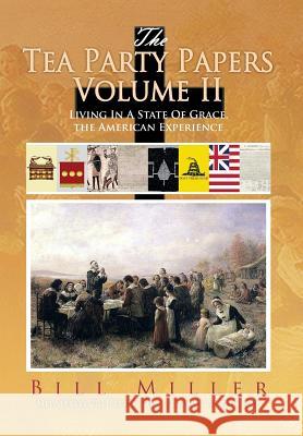 The Tea Party Papers Volume II: Living in a State of Grace, the American Experience