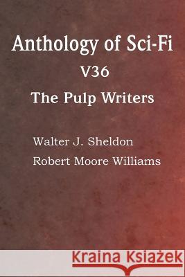 Anthology of Sci-Fi V36, the Pulp Writers