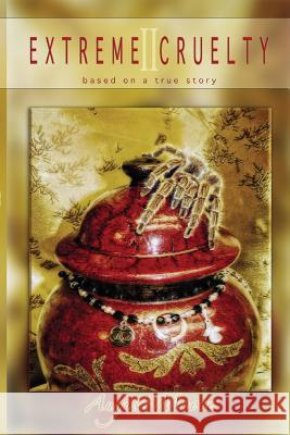 Extreme Cruelty II: based on a true story