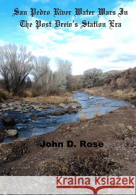 San Pedro River Water Wars In The Post Drew's Station Era