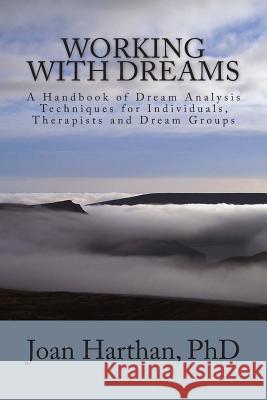 Working With Dreams: A Handbook of Dream Analysis Techniques for Individuals, Therapists and Dream Groups.