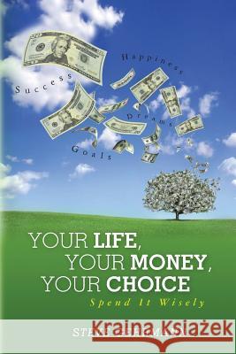 Your Life, Your Money, Your Choice: Spend it Wisely