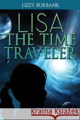 Lisa The Time Traveler: An Exciting Mystery Story (for Children Ages 9-12)