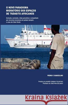 O Novo Paradigma Migratório dos Espaços de Trânsito Africanos: Inclusão, exclusão, vidas precárias e competição por recursos escassos: O caso de Cabo