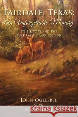 Fairdale, Texas: An Unforgettable Memory: Its History and the Burr Family Connection