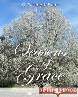 Seasons of Grace: A Devotional for Every Woman's Journey through the Seasons of Life