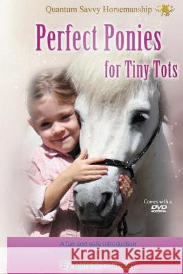 Perfect Ponies for Tiny Tots: A fun and safe introduction to ponies for very small children