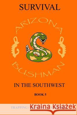 Survival in the Southwest Book 5: Trapping/Hunting/Gathering