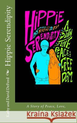 Hippie Serendipity: A Story of Peace, Love, and Freedom