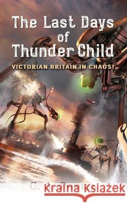 The Last Days of Thunder Child: Victorian Britain in chaos!