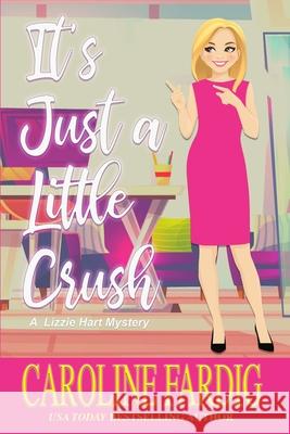 It's Just a Little Crush: A Lizzie Hart Mystery