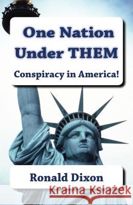 One Nation Under Them / Conspiracy in America!: A new generation of Americans are aware that something is wrong. Through self-education and internal c