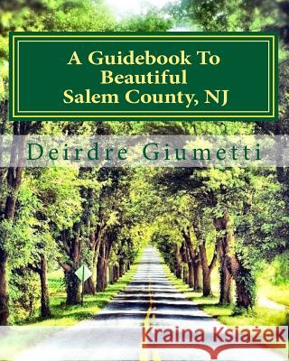 A Guidebook To Beautiful Salem County, NJ