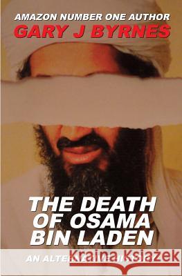 The Death of Osama bin Laden - An Alternative History