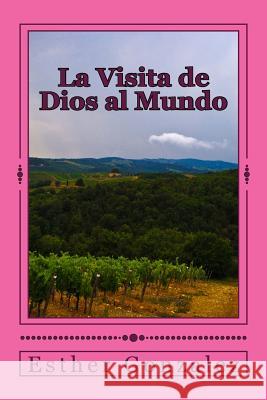 La Visita de Dios al Mundo: Tendremos toda la verdad acerca de la Vida, Muerte y Resurrecion de Jesucristo