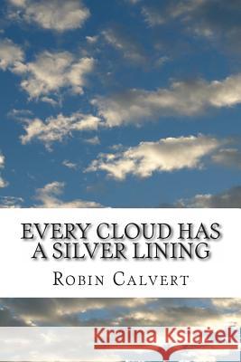 Every Cloud Has a Silver Lining: An Anthology of Home, Heart, Health, Holiday & Hell