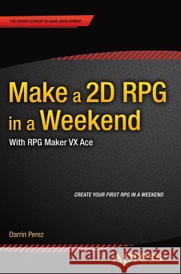 Make a 2D RPG in a Weekend: With RPG Maker VX Ace