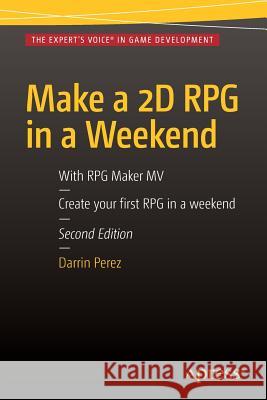 Make a 2D RPG in a Weekend: Second Edition: With RPG Maker Mv