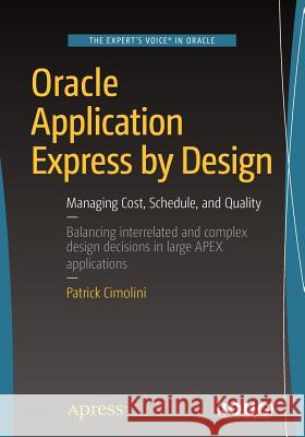 Oracle Application Express by Design: Managing Cost, Schedule, and Quality