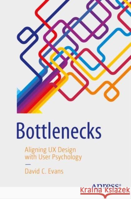 Bottlenecks: Aligning UX Design with User Psychology