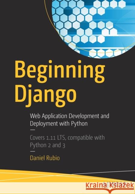 Beginning Django: Web Application Development and Deployment with Python