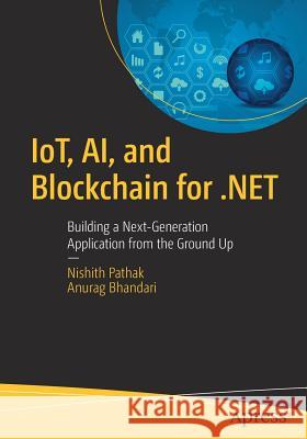 Iot, Ai, and Blockchain for .Net: Building a Next-Generation Application from the Ground Up