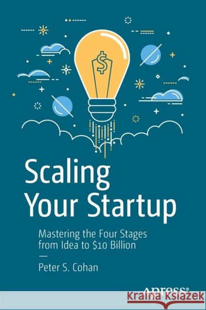 Scaling Your Startup: Mastering the Four Stages from Idea to $10 Billion