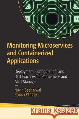 Monitoring Microservices and Containerized Applications: Deployment, Configuration, and Best Practices for Prometheus and Alert Manager