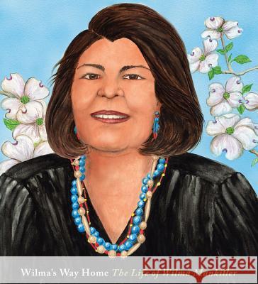 Wilma's Way Home: The Life of Wilma Mankiller