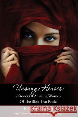 Unsung Heroes: 7 Stories of Amazing Women of The Bible Who Rock