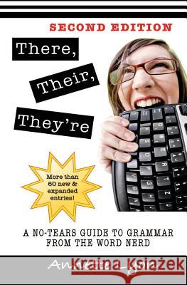 There, Their, They're: A No-Tears Guide to Grammar from the Word Nerd, Second Edition
