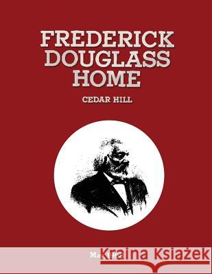 Frederick Douglass Home Cedar Hill: Historic Grounds Report Historical Data Section