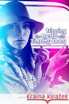 Tripping the Bardo with Timothy Leary: My Psychedelic Love Story