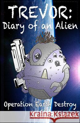Trevor: Diary of an Alien: Operation Earth Destroy